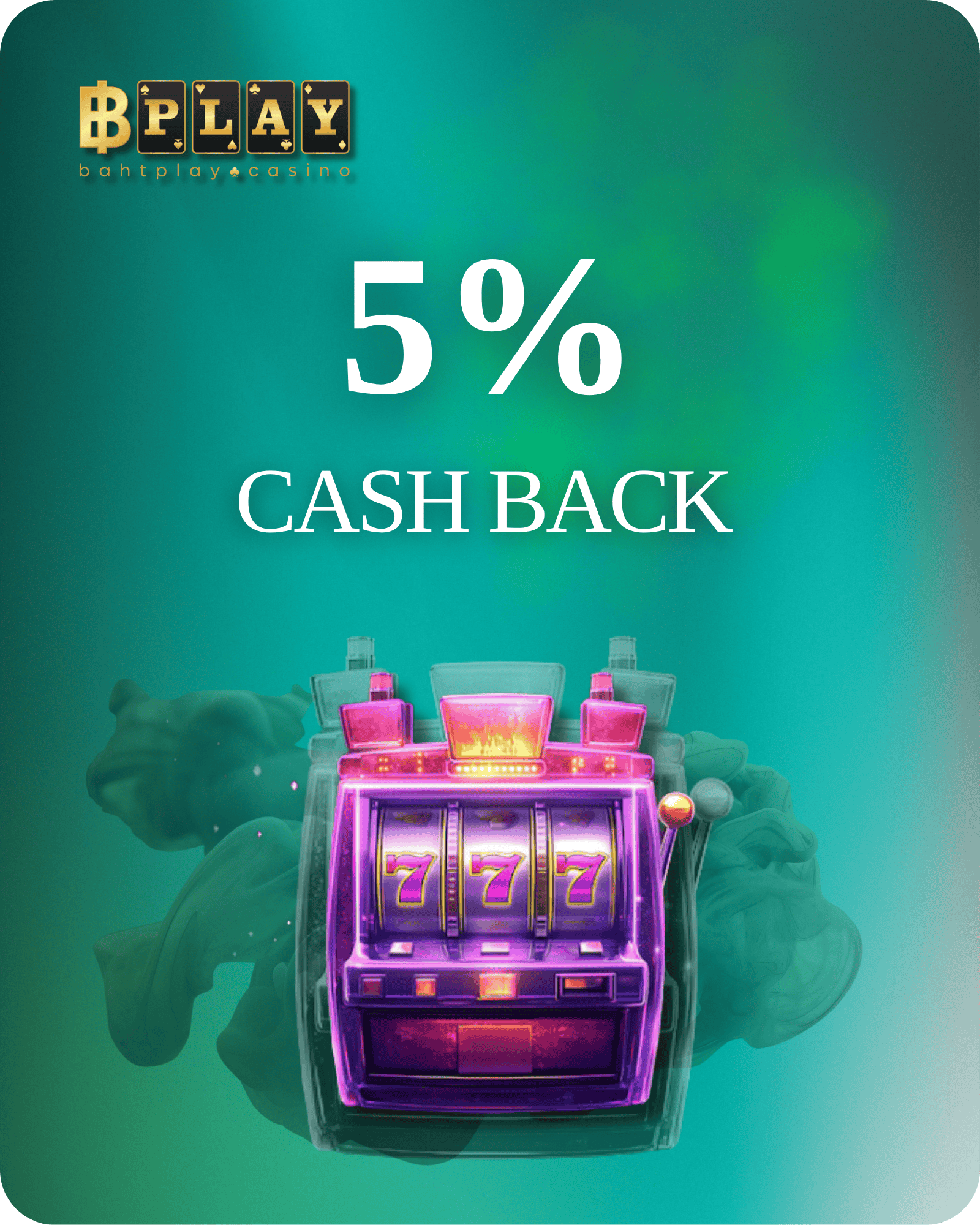 BahtPlay Promotion Boost Your Confidence: Get 5% Cashback For Losses!