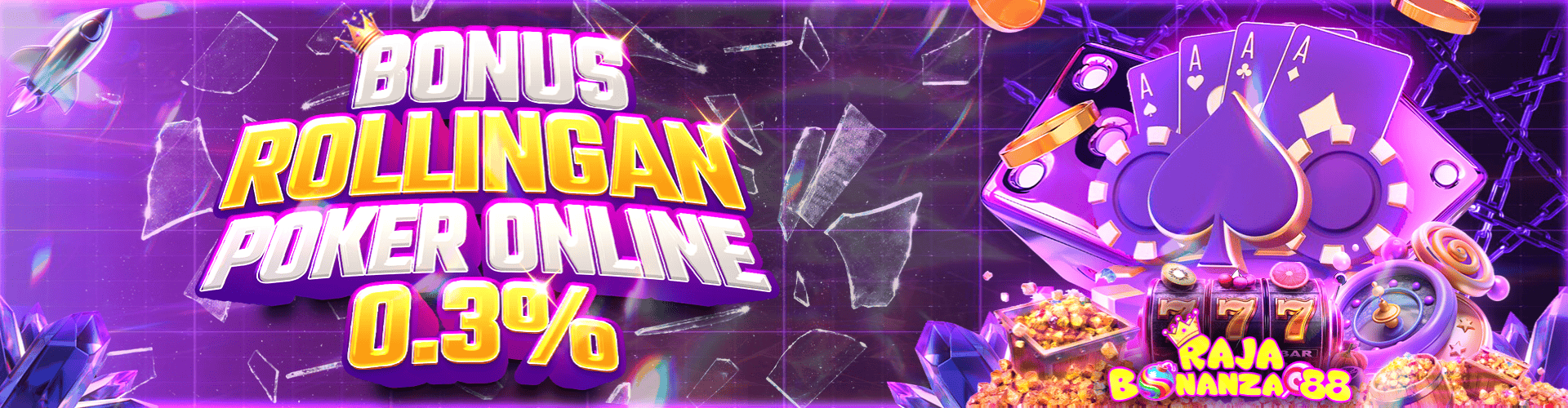 Rajabonanza88 Promotion RAJABONANZA88 PROMOSI BONUS ROLLINGAN POKER ONLINE 0.3%