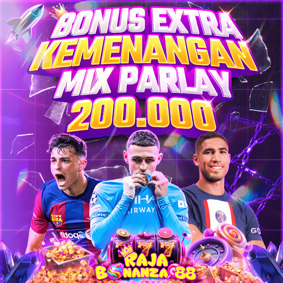 Rajabonanza88 Promotion PROMO BONUS EXTRA MIX-PARLAY 200.000