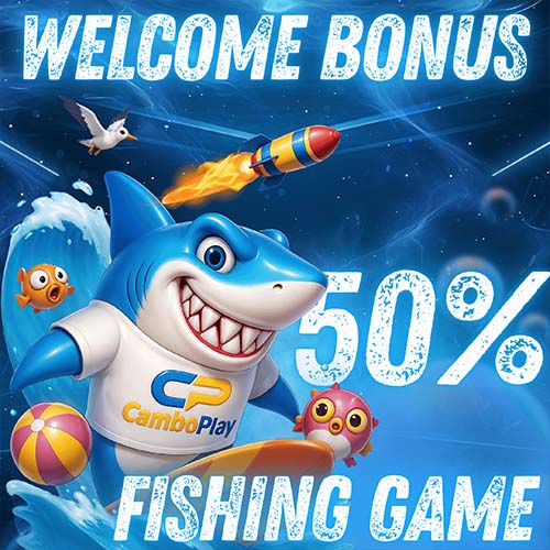CAMBOPLAY  Promotion 50% Welcome bonus fishing game