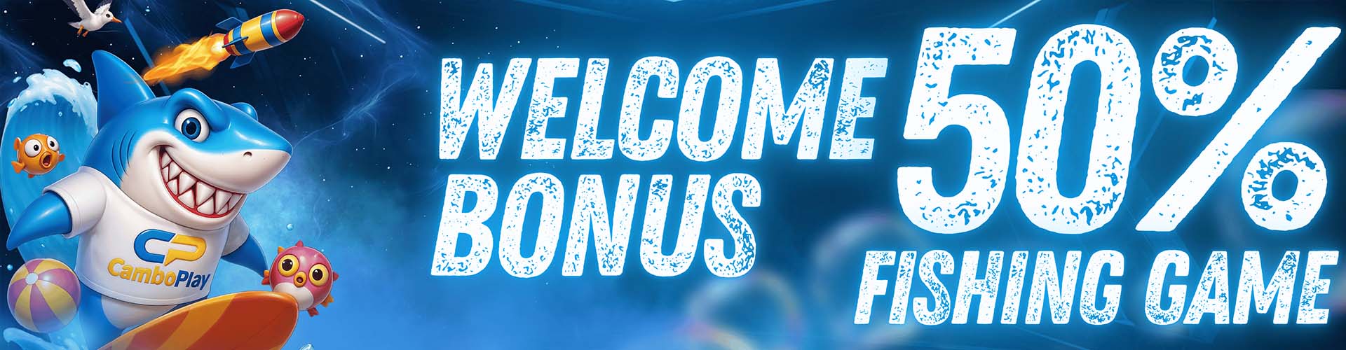 CAMBOPLAY  Promotion 50% Welcome bonus fishing game