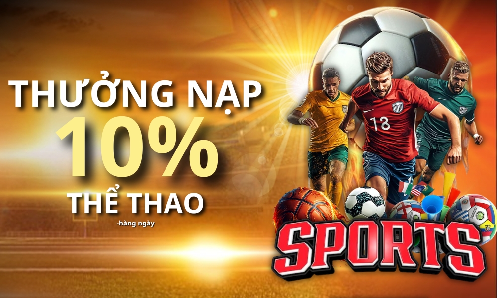 NTDM2002 Promotion THƯỞNG 10% NẠP HÀNG NGÀY (THỂ THAO)