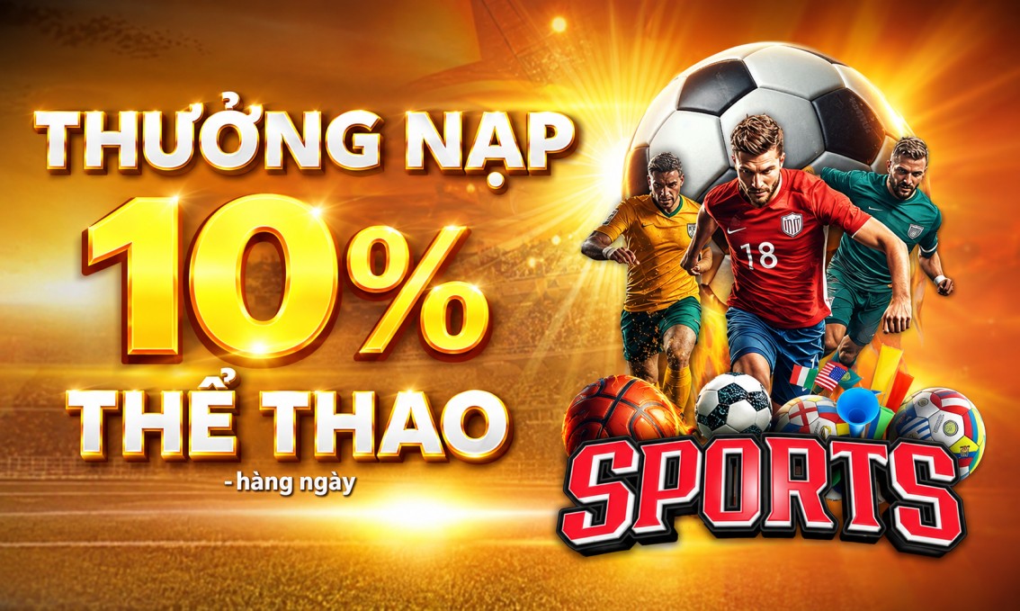 NTDM2002 Promotion THƯỞNG 10% NẠP HÀNG NGÀY (THỂ THAO)