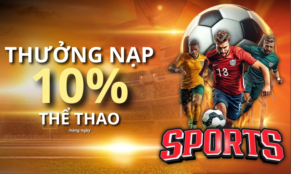 NTDM2002 Promotion THƯỞNG 10% NẠP HÀNG NGÀY (THỂ THAO)