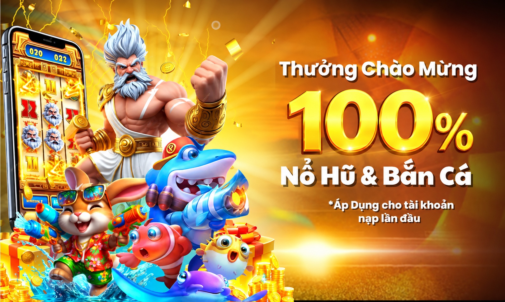 THƯỞNG 100% KHUYẾN MÃI NẠP ĐẦU NỔ HỮ - BẮN CÁ