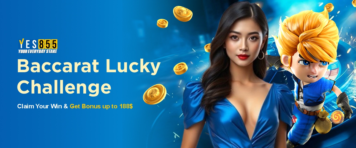 YES855  Promotion Baccarat Lucky Challenge