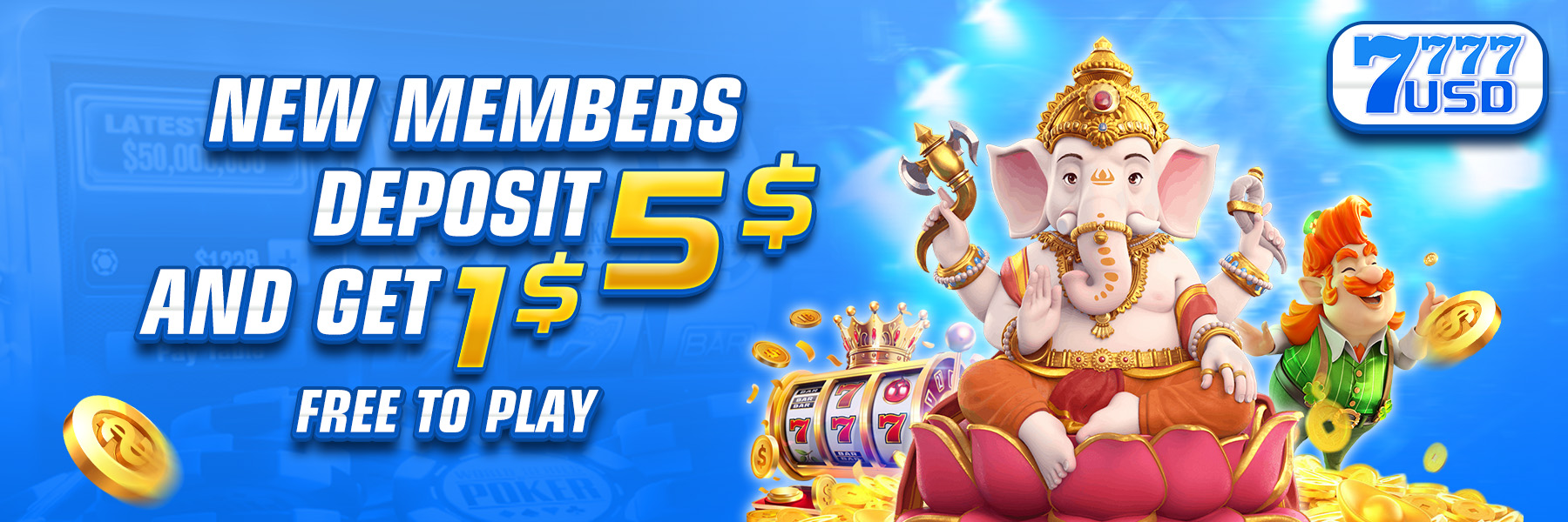 7777USD  Promotion New member claim promotion $5 Free $1