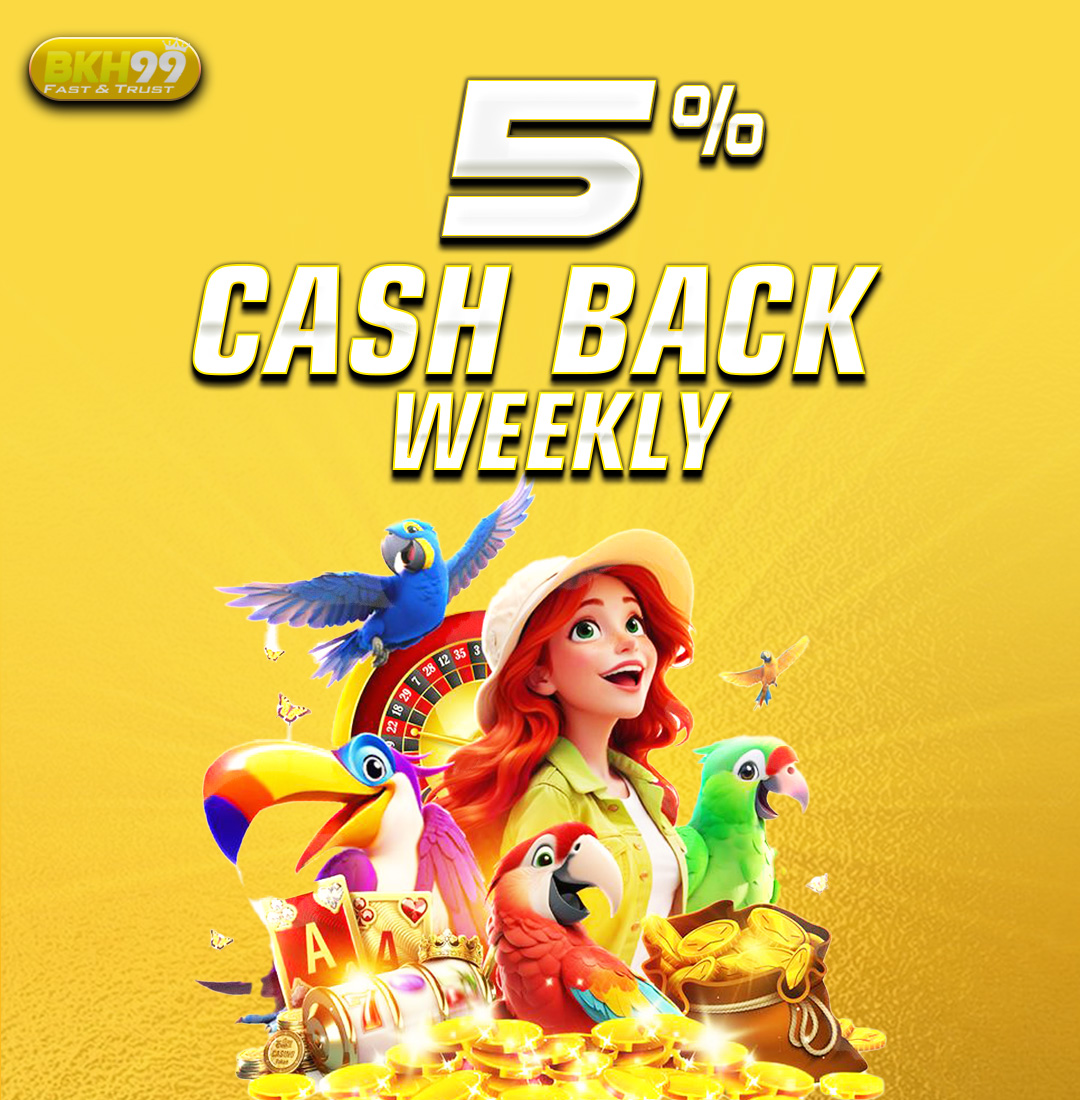 BKH99  Promotion 5% Cash Back weekly