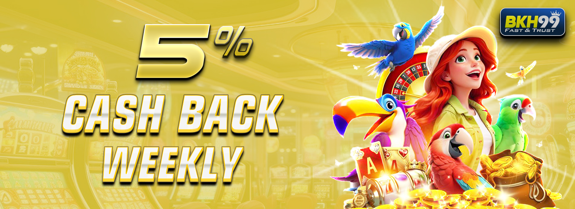BKH99  Promotion 5% Cash Back weekly