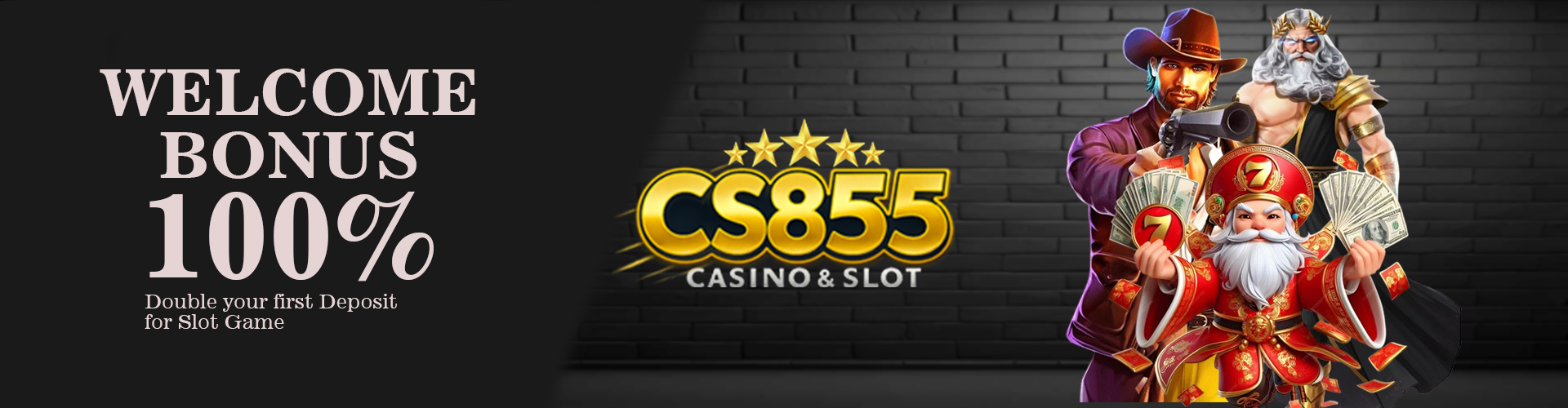 CS855 Promotion WELCOME BONUS ALL GAME 100%
