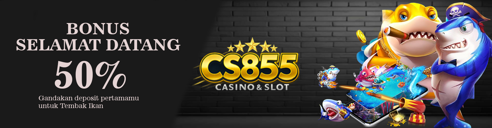 CS855 Promotion Welcome Bonus Tembak Ikan 100%