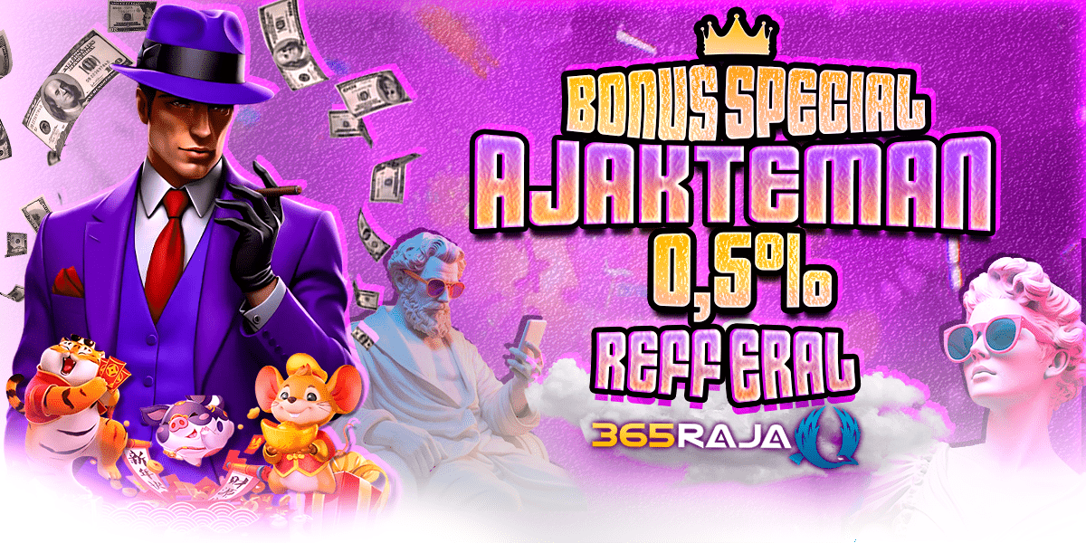 365Raja Promotion BONUS REFFERAL SEUMUR HIDUP