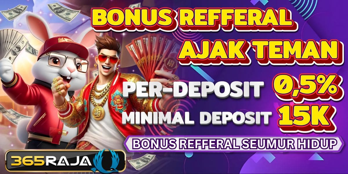 365Raja  Promotion BONUS REFFERAL SEUMUR HIDUP